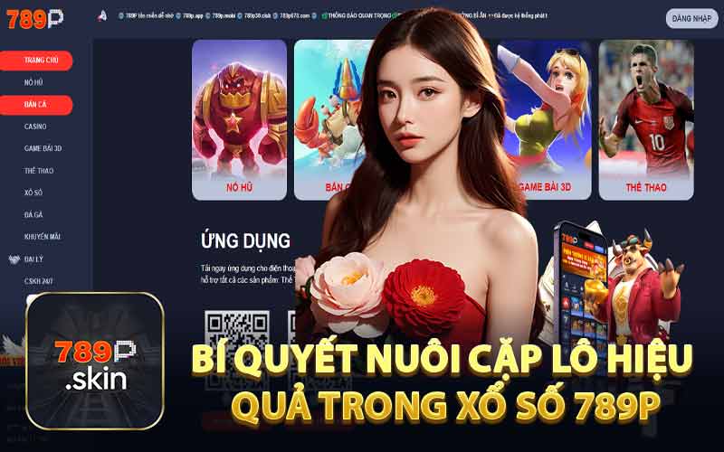 Xổ Số 789P - Chiến Thuật Nuôi Lô Khung 3,7 Ngày Hiệu Quả