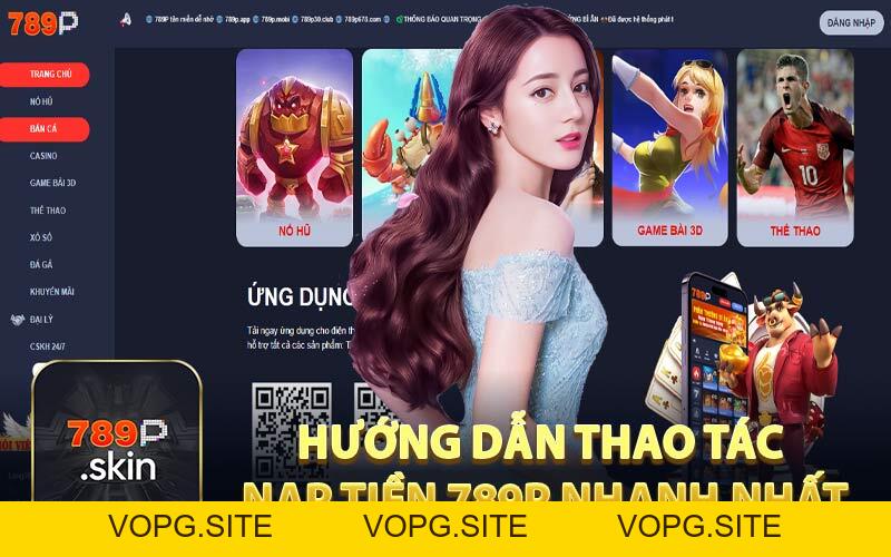 Nạp Tiền 789P - Quy Trình Đơn Giản Diễn Ra Nhanh Chóng