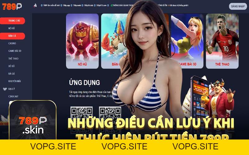 Rút Tiền 789P - Xử Lý Mọi Vấn Đề Giao Dịch Nhanh Chóng