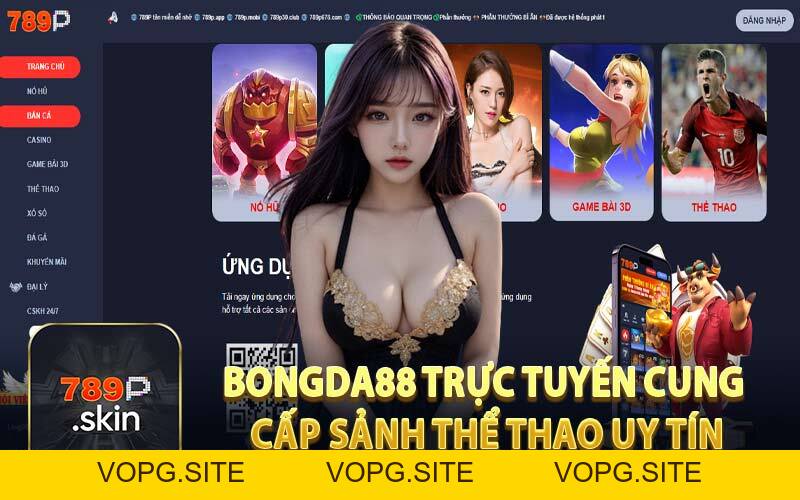 Bongda88 Trực Tuyến - Lựa Chọn Cá Cược Hàng Đầu Tại 789P