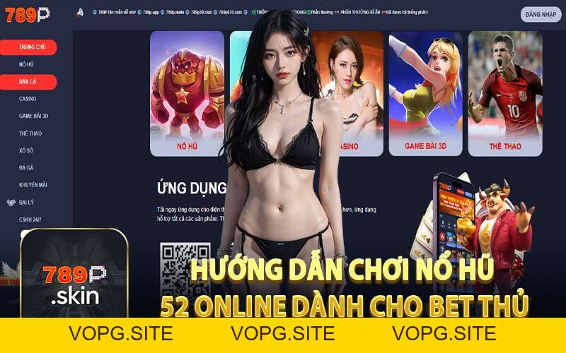 Nổ Hũ 52 - Game Slot Được Lựa Chọn Nhiều Tại 789P