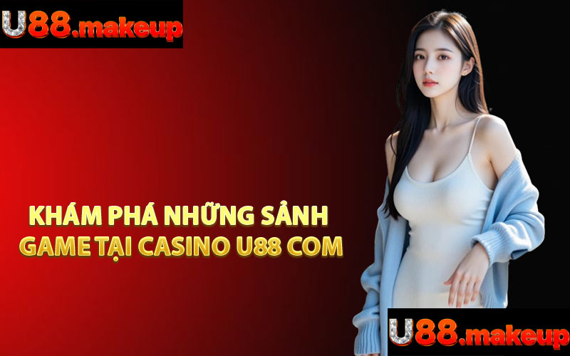 U88 Com - Top Nhà Cái Được Ưa Chuộng Nhất Châu Á