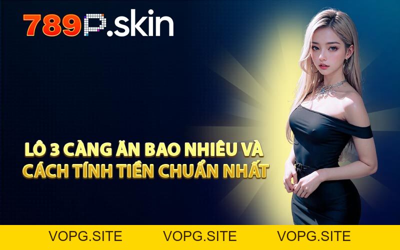 Lô 3 Càng Ăn Bao Nhiêu? Hiểu Càng Rõ Càng Muốn Chơi