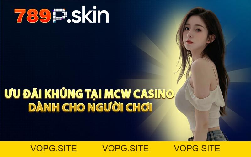 MCW Casino - Trải Nghiệm Sảnh Live Chất Lượng Hàng Đầu