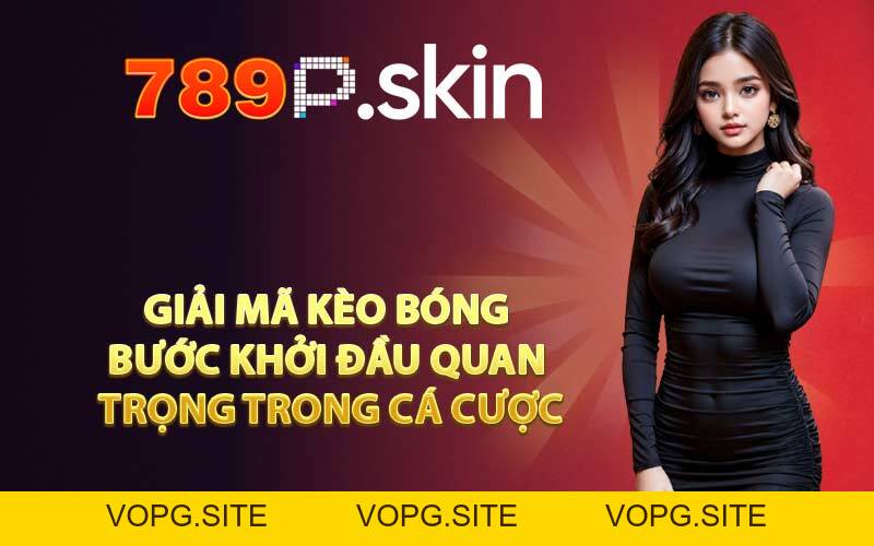 Giải Mã Kèo Bóng - Kỹ Năng Cá Cươc Được Bật Mí